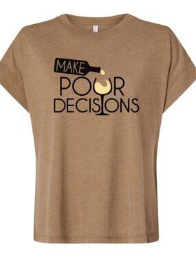 Make POUR Decisions White Wine Women's Tee